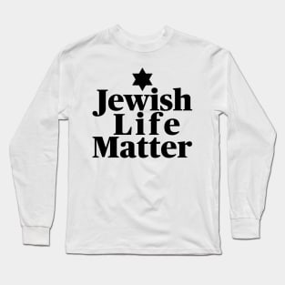 Jewish Life Matter Black Text Long Sleeve T-Shirt